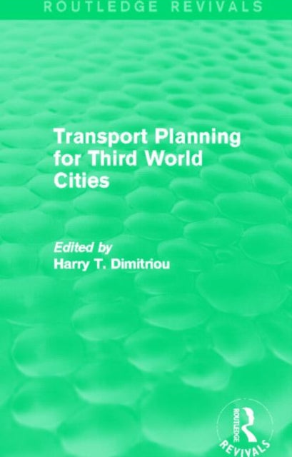 Book cover of: Transport Planning for Third World Cities (Routledge Revivals). By: Harry T. Dimitriou