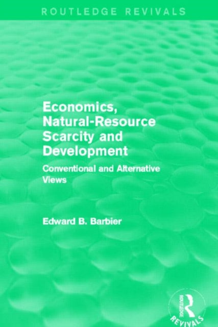 Book cover of: Economics, Natural-Resource Scarcity and Development (Routledge Revivals). By: Edward B. Barbier