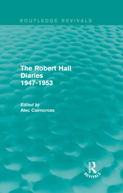 Book cover of: Robert Hall Diaries 1947-1953 (Routledge Revivals). By: Alec Cairncross
