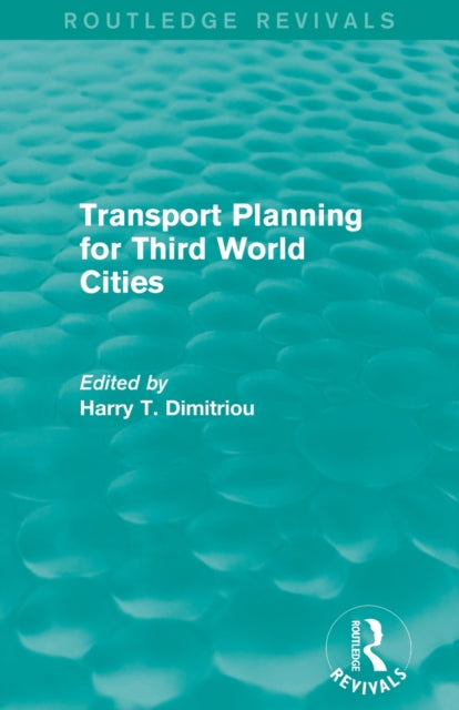 Book cover of: Transport Planning for Third World Cities (Routledge Revivals). By: Harry Dimitriou