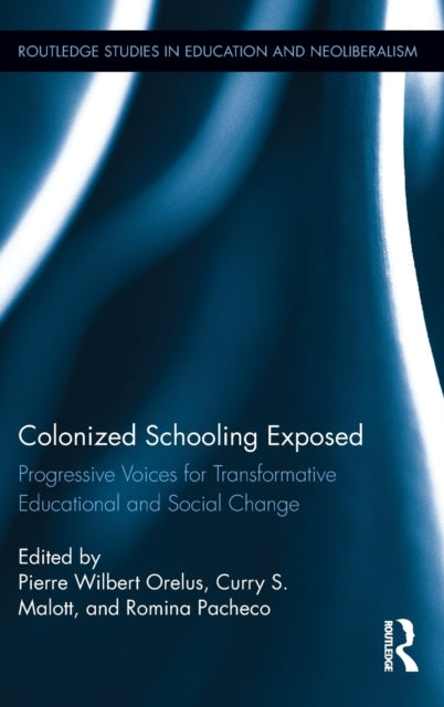 Book cover of: Colonized Schooling Exposed. By: Pierre Orelus