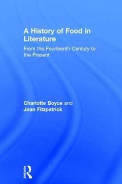 Book cover of: History of Food in Literature. By: Charlotte Boyce