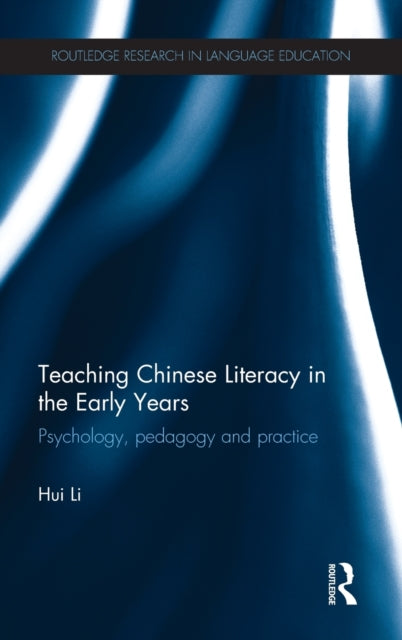 Book cover of: Teaching Chinese Literacy in the Early Years. By: Hui Li