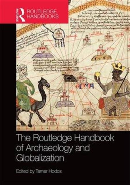 Book cover of: Routledge Handbook of Archaeology and Globalization. By: Tamar Hodos