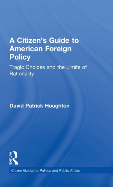 Book cover of: Citizen's Guide to American Foreign Policy. By: David Patrick Houghton