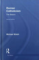 Book cover of: Roman Catholicism: The Basics. By: Michael Walsh