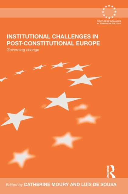 Book cover of: Institutional Challenges in Post-Constitutional Europe. By: Catherine Moury