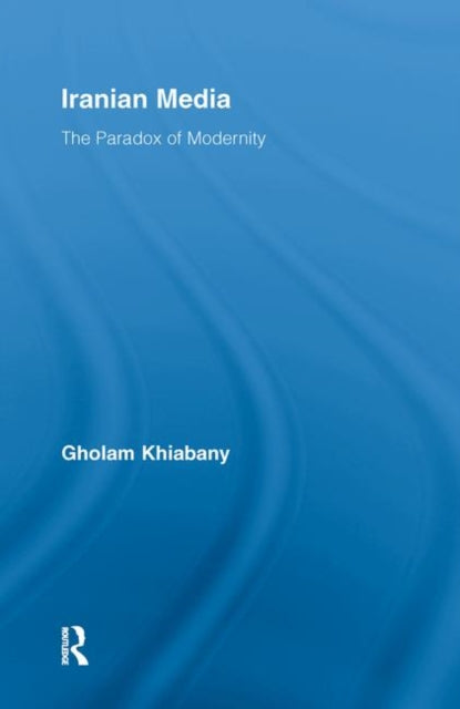 Book cover of: Iranian Media. By: Gholam Khiabany