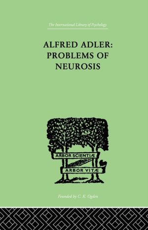 Alfred Adler: Problems of Neurosis