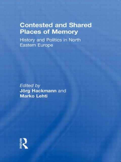 Book cover of: Contested and Shared Places of Memory. By: Marko Lehti
