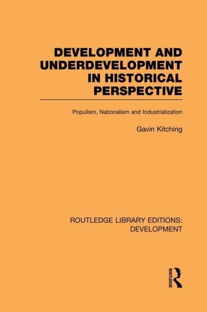 Book cover of: Development and Underdevelopment in Historical Perspective. By: G. N. Kitching