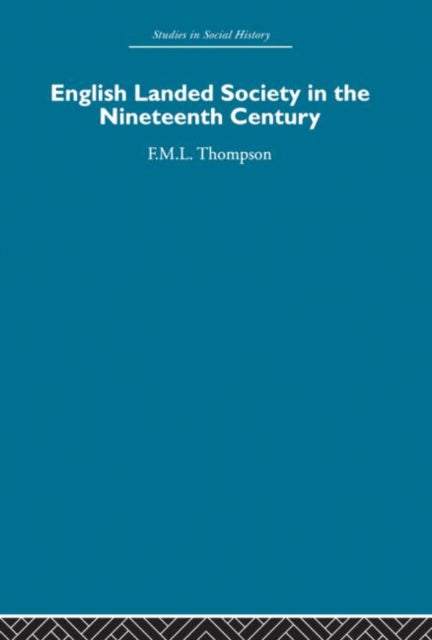 Book cover of: English Landed Society in the Nineteenth Century. By: F. M. L. Thompson