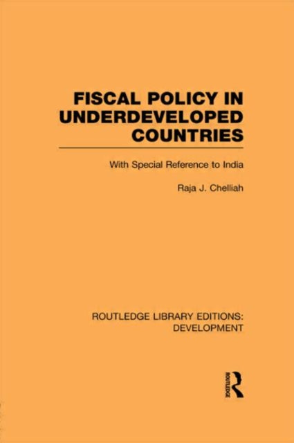 Book cover of: Fiscal Policy in Underdeveloped Countries. By: Raja J. Chelliah