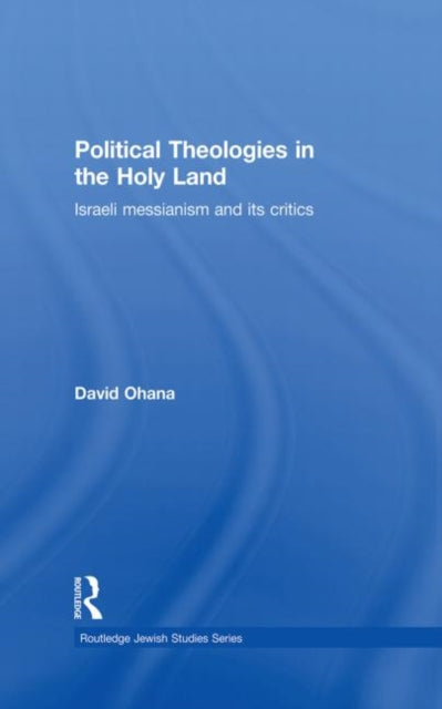 Book cover of: Political Theologies in the Holy Land. By: David Ohana