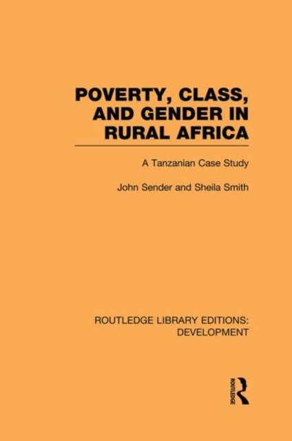 Book cover of: Poverty, Class and Gender in Rural Africa. By: John Sender