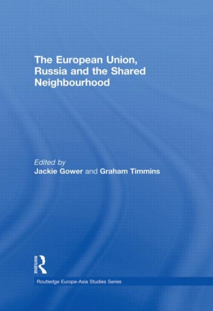 Book cover of: European Union, Russia and the Shared Neighbourhood. By: Jackie Gower