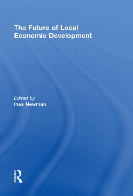 Book cover of: Future of Local Economic Development. By: Ines Newman