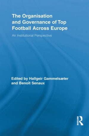 The Organisation and Governance of Top Football Across Europe
