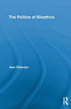 Book cover of: Politics of Bioethics. By: Alan Petersen