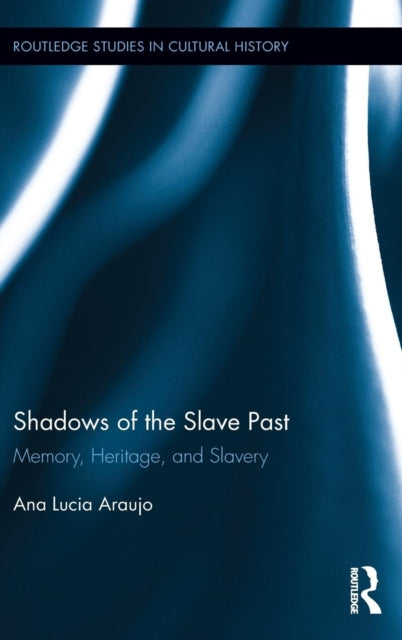 Book cover of: Shadows of the Slave Past. By: Ana Lucia Araujo