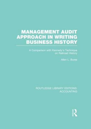 Management Audit Approach in Writing Business History (RLE Accounting)
