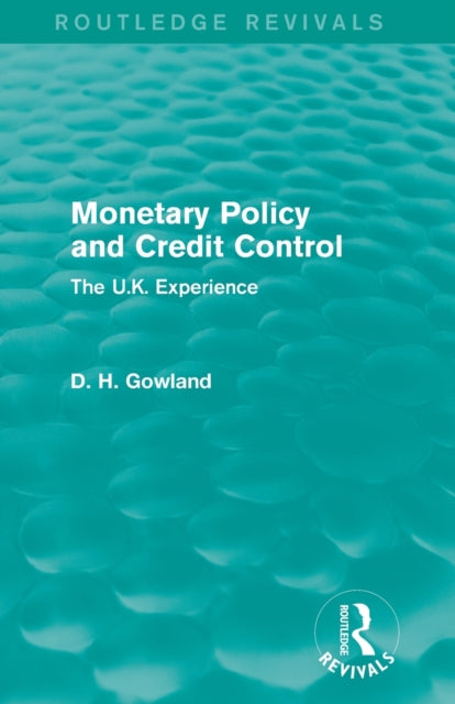 Book cover of: Monetary Policy and Credit Control (Routledge Revivals). By: David H. Gowland