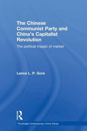 The Chinese Communist Party and China's Capitalist Revolution