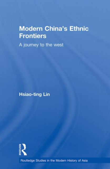 Book cover of: Modern China's Ethnic Frontiers. By: Hsiao-Ting Lin