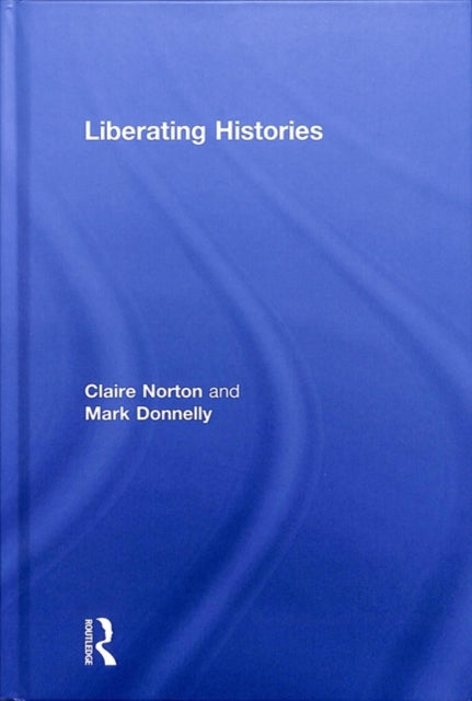 Book cover of: Liberating Histories. By: Claire Norton