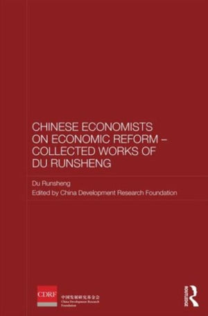 Chinese Economists on Economic Reform - Collected Works of Du Runsheng