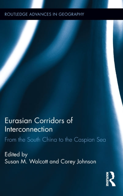 Book cover of: Eurasian Corridors of Interconnection. By: Susan M. Walcott