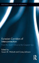 Book cover of: Eurasian Corridors of Interconnection. By: Susan M. Walcott