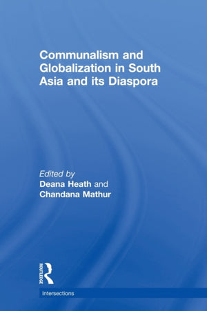 Communalism and Globalization in South Asia and its Diaspora