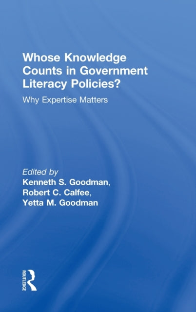 Book cover of: Whose Knowledge Counts in Government Literacy Policies?. By: Robert C. Calfee