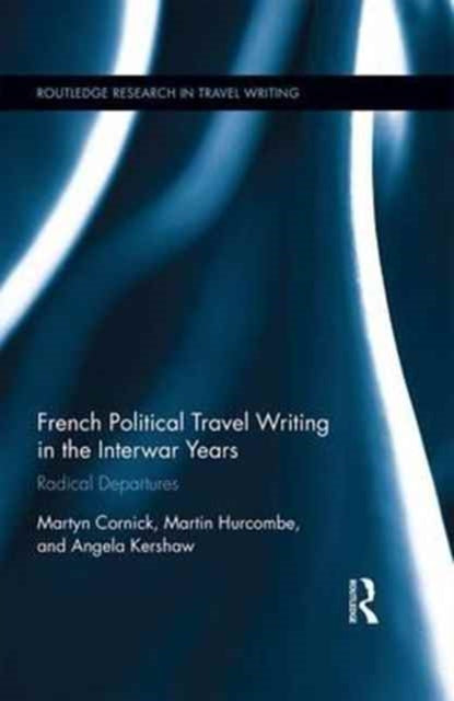 Book cover of: French Political Travel Writing in the Interwar Years. By: Martyn Cornick