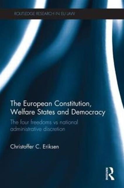 Book cover of: European Constitution, Welfare States and Democracy. By: Christoffer C. Eriksen