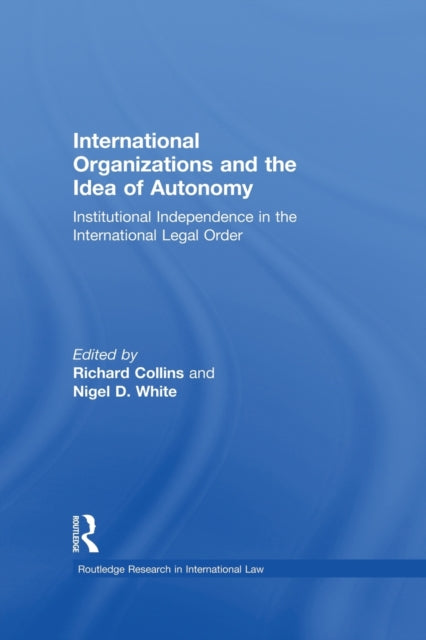Book cover of: International Organizations and the Idea of Autonomy. By: Richard Collins