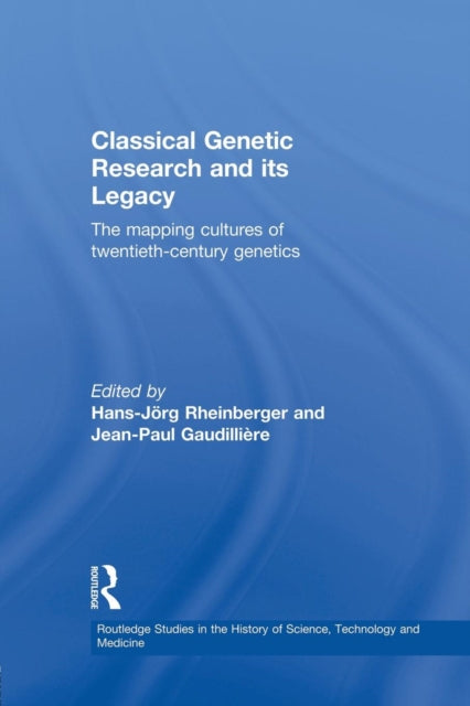 Book cover of: Classical Genetic Research and its Legacy. By: Jean-Paul Gaudillière