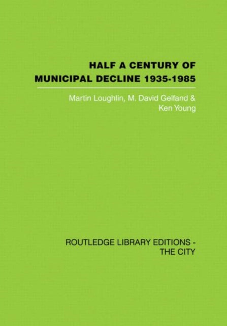 Book cover of: Half a Century of Municipal Decline. By: Martin Louglin