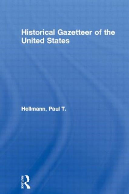 Book cover of: Historical Gazetteer of the United States. By: Paul T. Hellmann