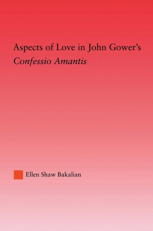 Aspects of Love in John Gower's Confessio Amantis