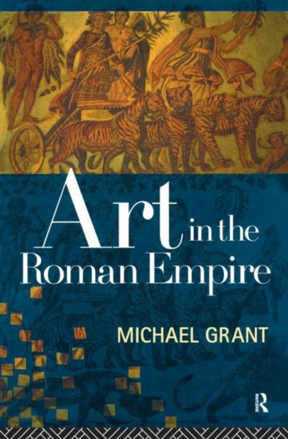 Book cover of: Art in the Roman Empire. By: Michael Grant