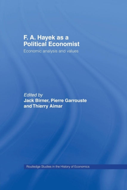 Book cover of: F.A. Hayek as a Political Economist. By: Thierry Aimar