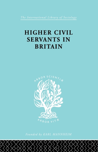 Book cover of: Higher Civil Servants in Britain. By: R. K. Kelsall
