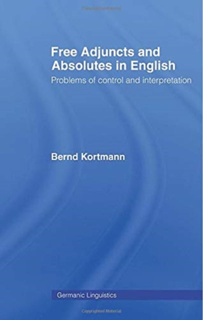 Book cover of: Free Adjuncts and Absolutes in English. By: Bernd Kortmann