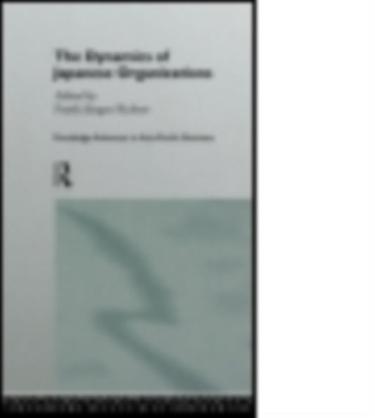 Book cover of: Dynamics of Japanese Organizations. By: Franz-Jurgen Richter