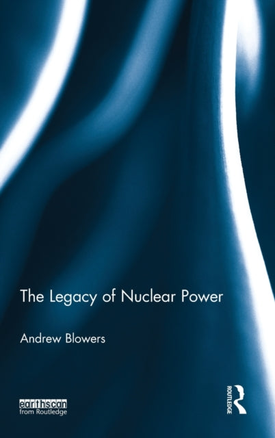 Book cover of: Legacy of Nuclear Power. By: Andrew Blowers