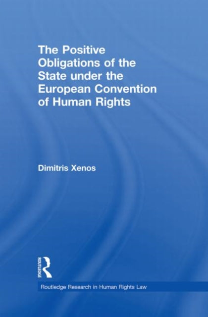 Book cover of: Positive Obligations of the State under the European Convention of Human Rights. By: Dimitris Xenos