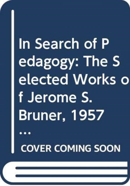 Book cover of: In Search of Pedagogy, Volumes I & II. By: Jerome S. Bruner