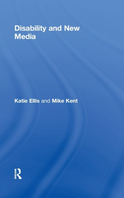 Book cover of: Disability and New Media. By: Katie Ellis